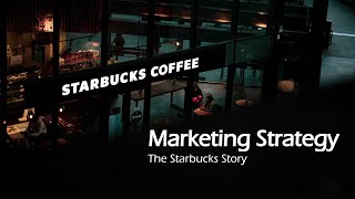 Marketing Strategy - The Starbucks Story