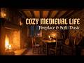 Cozy Medieval Life 🏡 Fireplace Ambience &amp; Soft Instrumental for Study, Sleep &amp; Relax