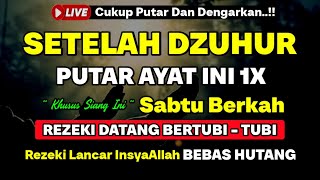 Dzikir Siang Hari Sabtu Berkah !! Dzikir Pembuka Pintu Rezeki,Kesehatan,Lunas Hutang,Afternoon Dua