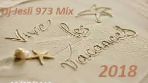 Mix Vacances 2K18 Acte 1 . Mixé Par Dj Jesli 973