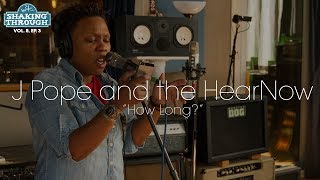 J Pope and the HearNow - How Long? | Shaking Through (Music Video)