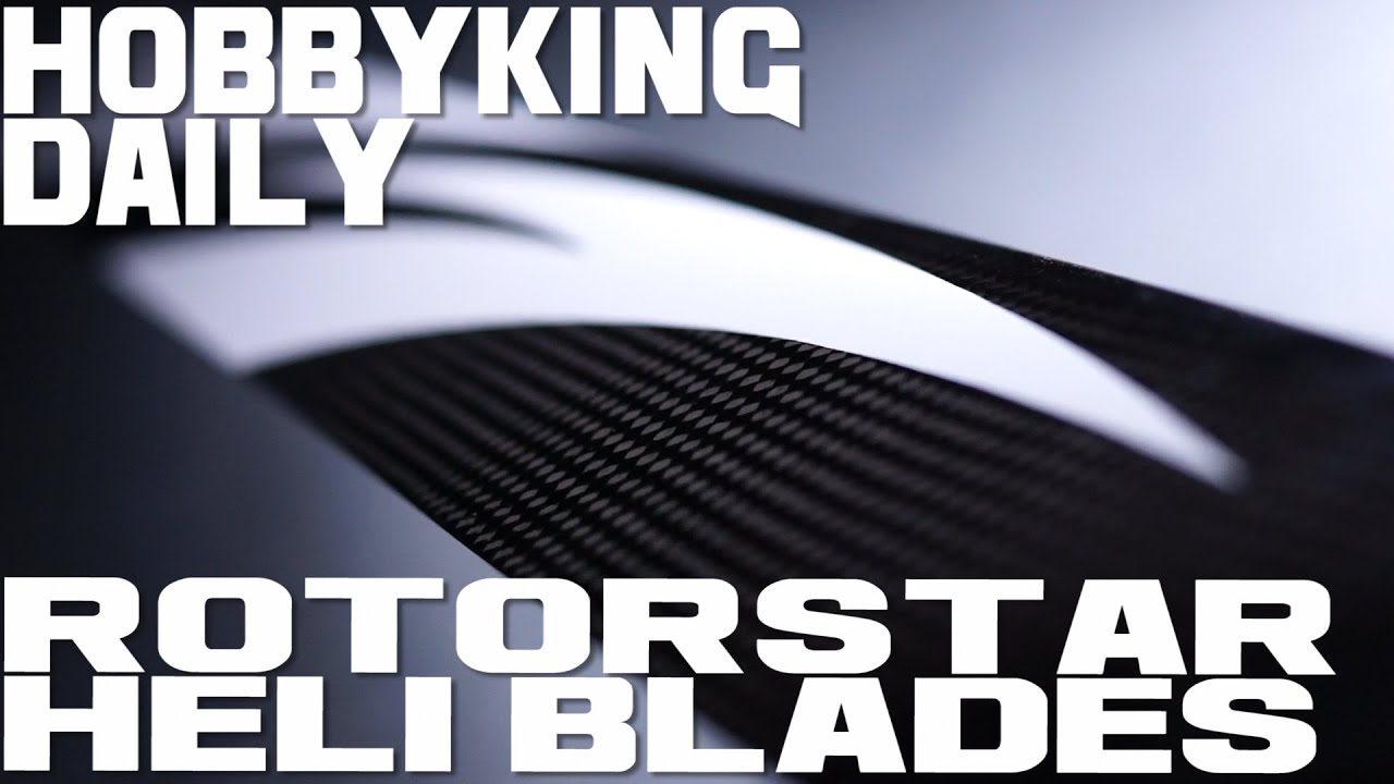 RotorStar Premium Helicopter Blades HobbyKing Daily YouTube