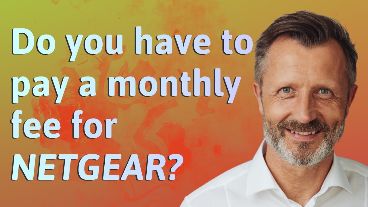 Do You Have To Pay A Monthly Fee For NETGEAR YouTube