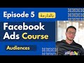 Facebook ads course   episode 5 audiences