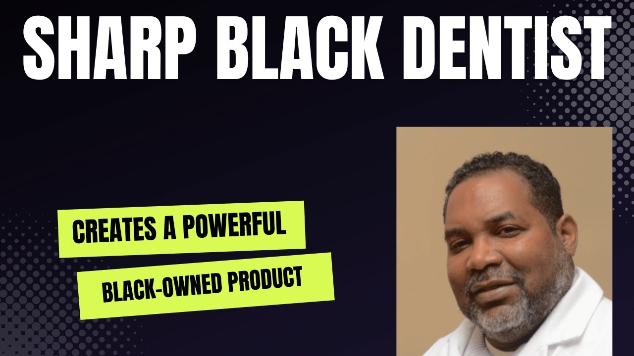 Brilliant black dentist creates a powerful product for the black