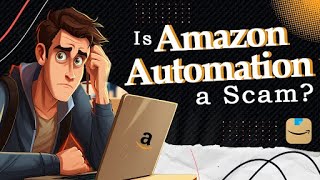 Amazon Automation - Scam or Smart Investment?