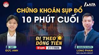 CHỨNG KHOÁN SỤP ĐỔ 10 PHÚT CUỐI | #ĐTDT 27/7/2026 screenshot 1