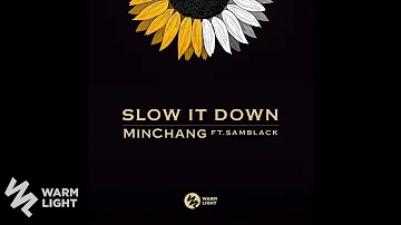 Minchang Ft. SAMBLACK - Slow It Down