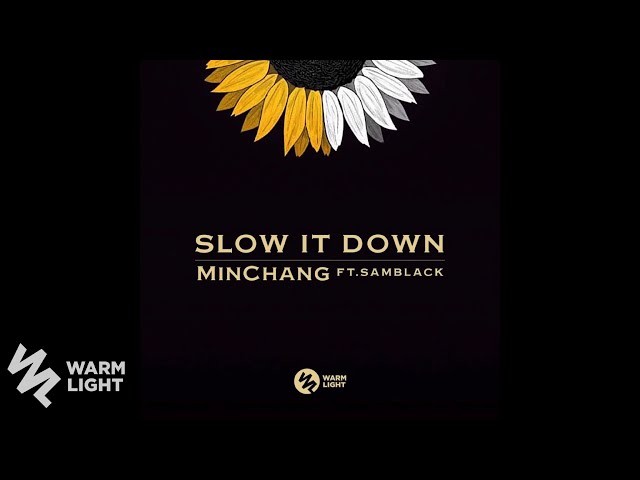 Minchang Ft. SAMBLACK - Slow It Down class=