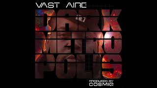 Vast Aire - Dark Metropolis Produced By Cosmiq