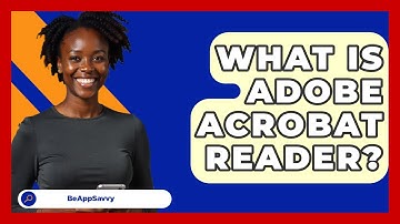 What Is Adobe Acrobat Reader? - Be App Savvy