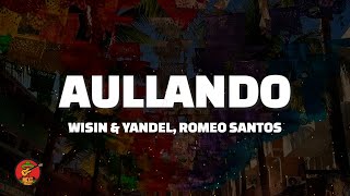 Wisin & Yandel, Romeo Santos - Aullando Letra