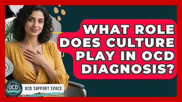 What Role Does Culture Play In OCD Diagnosis? - OCD Support Space