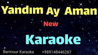 Yandım Ay Aman _ minus ( New Karaoke Version )یاندیم آی آمان