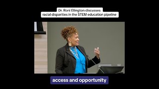 Dr Roni Ellington on Racial Disparities in the STEM Pipeline