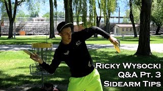 Ricky Wysocki 2017 Disc Golf Clinic - Q&A Pt. 3 - Sidearm Tips