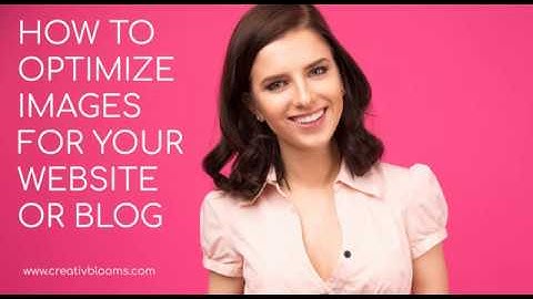 How to optimize images for websites and blogs