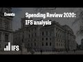 Spending Review 2020: IFS Analysis