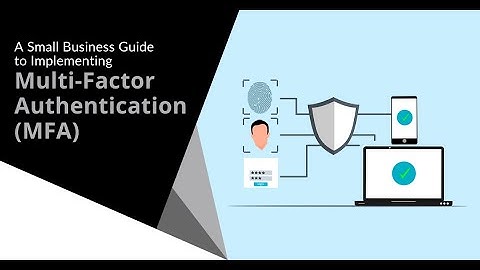 A Small Business Guide to Implementing Multi-Factor Authentication (MFA).