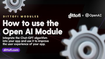 How To Use The Dittofi Open AI Module To Integrate Chat-GPT Into Your App (Part 1)