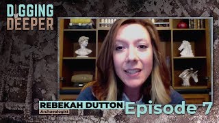 A Day in the Life of an Archaeologist - Digging Deeper Ep. 7