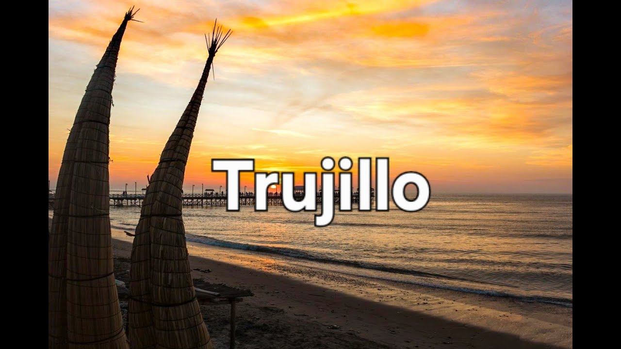 Trujillo, Perú: La ciudad de la Eterna Primavera | Gigi Aventuras