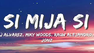 J álvarez - Si Mija Si [Letra] ft Miky Woodz, Rauw Alejandro & Jon Z