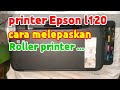 cara melepas roller printer Epson l120
