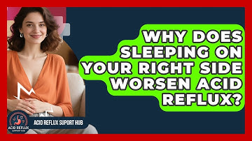 Why Does Sleeping On Your Right Side Worsen Acid Reflux? - Acid Reflux Support Hub