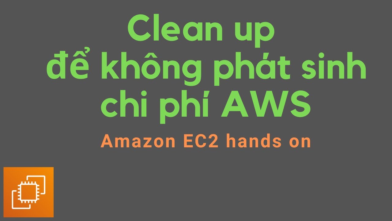 AWS EC2 hands on | Clean up để không phát sinh chi phí AWS - YouTube