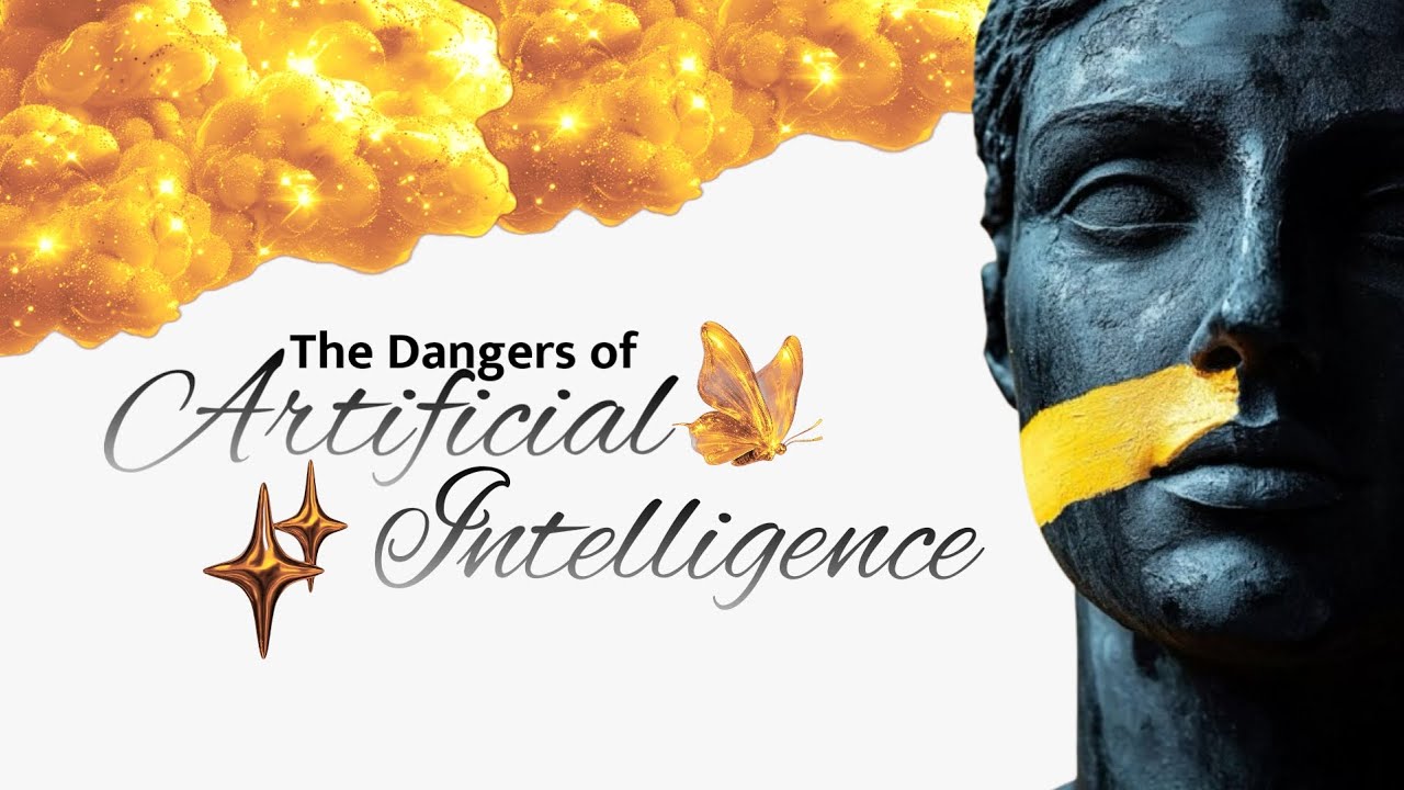THE DANGERS OF ARTIFICIAL INTELLIGENCE