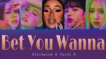 블랙핑크 {BLACKPINK} "Bet You Wanna " (feat. Cardi B) Color Coded Lyrics (ENG&KOR)