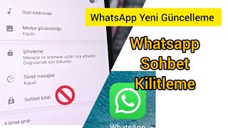 Whatsapp Yeni Güncelleme Whatsapp Sohbet Kilitleme Whatsapp Sohbet Gizleme Whatsapp Chat Lock