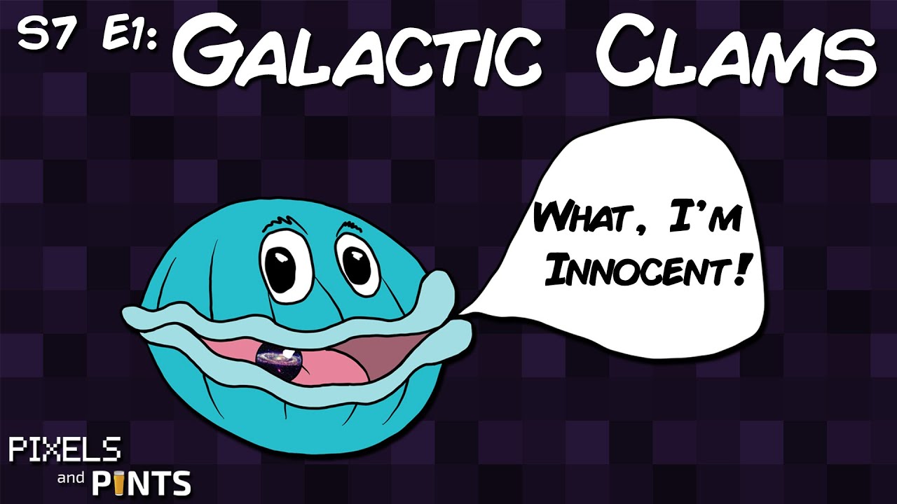 Pixels & Pints S7 E1: Galactic Clams - YouTube