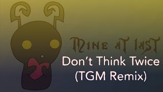 Don&#39;t Think Twice (TGM Remix)