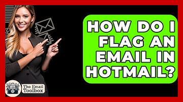 How Do I Flag An Email In Hotmail? - TheEmailToolbox.com