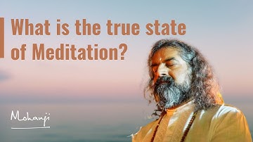 What is the True State of Meditation? I Mohanji