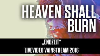 Heaven Shall Burn | Endzeit | Official Livevideo Vainstream 2016