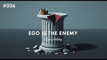 #036 - [VIDEO] Ego Is the Enemy: Conquer Your Inner Obstacle to Achieve True Success (Ryan Holiday)