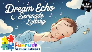 Dream Echo Serenade Lullaby for Babies | Funrush Bedtime Lullabies for Sweet Sleep & Development
