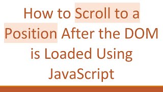 How To Scroll To A Position After The Dom Is Loaded Using Javascript
