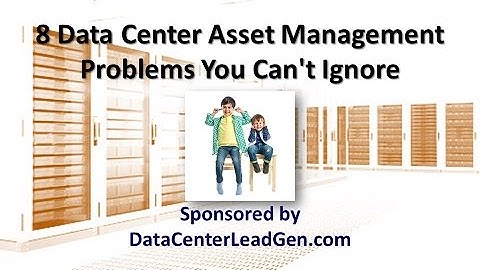 8 Data Center Asset Management Problems You Can