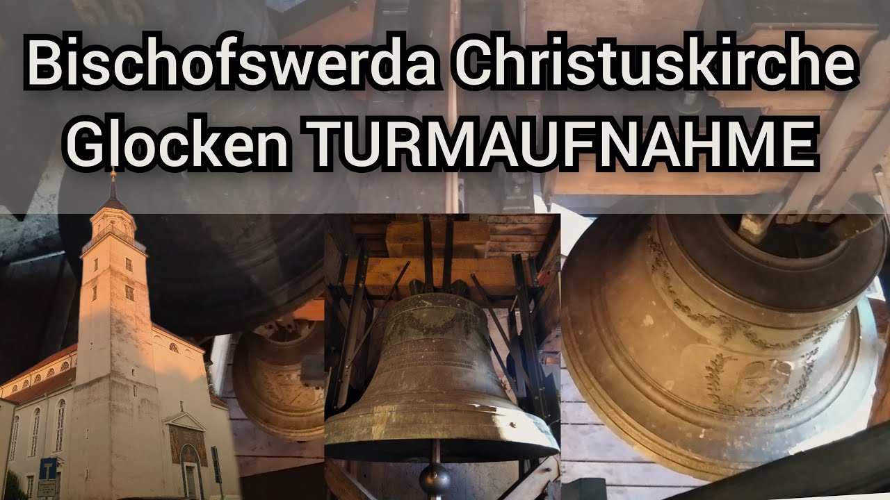 Bischofswerda (BZ): Die Glocken der ev. luth. Christuskirche (TURMAUFNAHME)