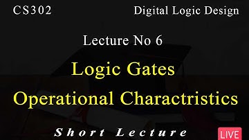 CS302 Digital Logic Design | Lecture No 6 | Short Lecture | VU Mentor