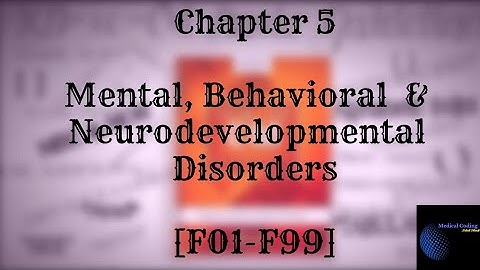 ICD 10 Chapter 5 mental, Behavioral and Neurodevelopmental disorder F01-F99 Medical coding