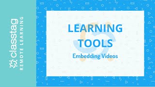 ClassTag Remote Learning:  Embedding Videos