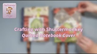 Quilted Notebook Cover | Patchwork & Quilting Tutorial | Crafting with Shuttermonkey