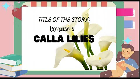 Developing Reading Power 5,Exercise 2 Calla Lilies
