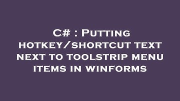 C# : Putting hotkey/shortcut text next to toolstrip menu items in winforms