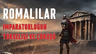 Romalılar İmparatorluğun Yükselişi Ve Çöküşü